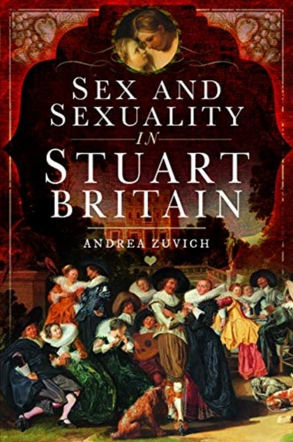 Sex & Sexuality In Stuart Britain