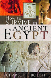 How To Survive In Ancient Egypt