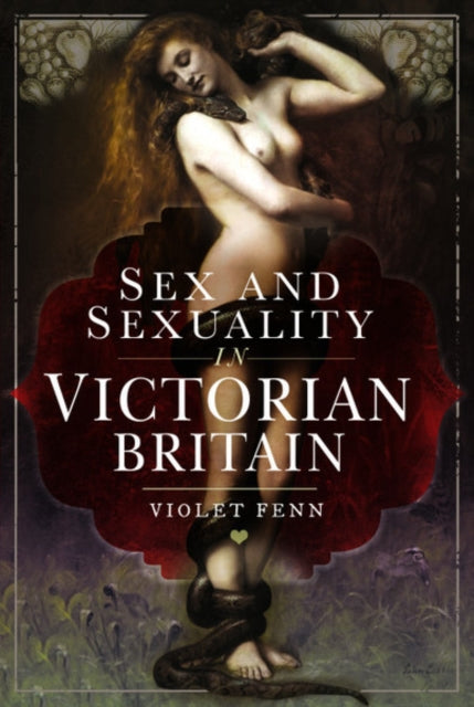 Sex & Sexuality In Victorian Britain