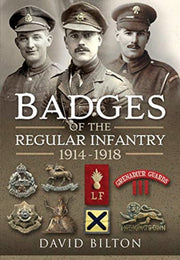 Badges Of The Regular Infantry 1914-1918 By Bilton, David