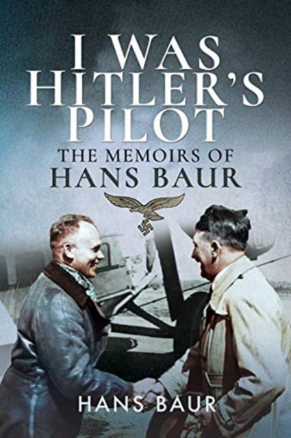 I Was Hitlers Pilot