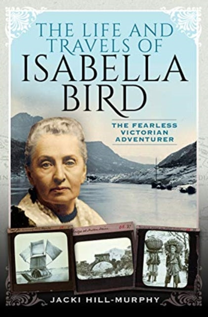 Life & Travels Of Isabella Bird By Hill-murphy, Jacki