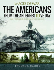 Americans From The Ardennes To Ve Day