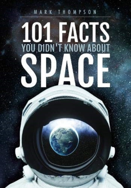 101 Facts You Didnt Know About Space