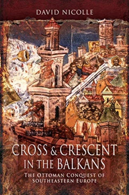 Cross & Crescent In The Balkans