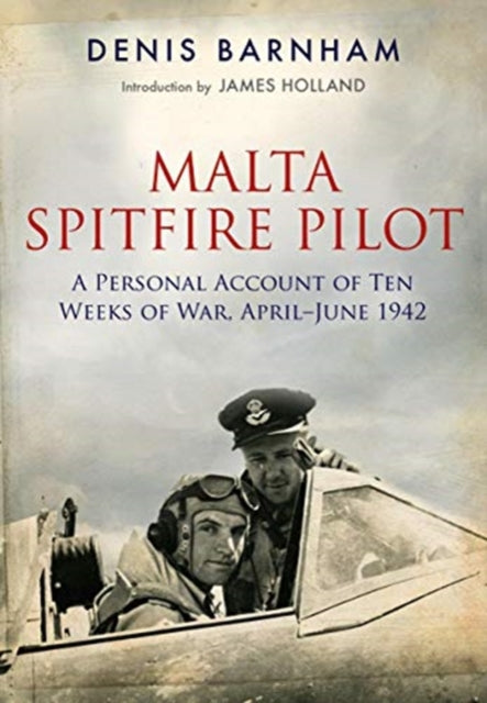 Malta Spitfire Pilot By Barnham, Denis