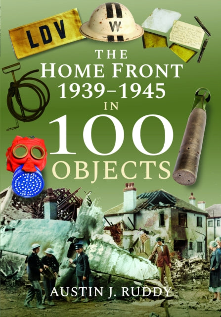 Home Front 1939 1945 In 100 Objects