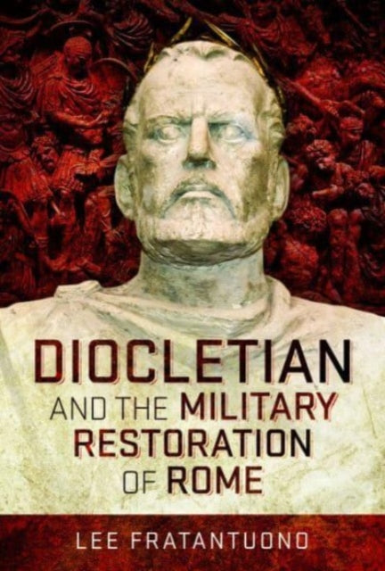 Diocletian & The Military Restoration Of By Fratantuono, Lee