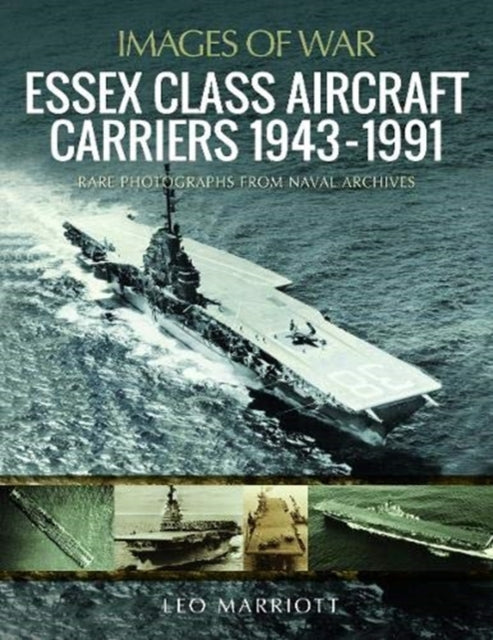 Essex Class Aircraft Carriers 1943-1991