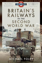 Britains Railways In The Second World Wa