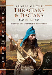 Armies Of The Thracians & Dacians 500 Bc By Esposito, Gabriele