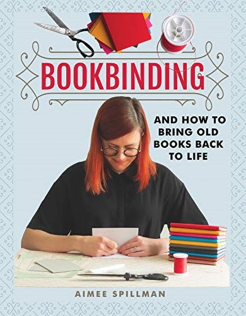 Bookbinding & How To Bring Old Books Bac
