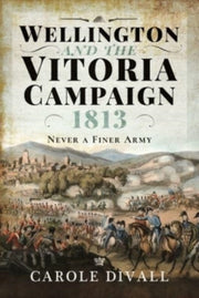 Wellington And The Vitoria Campaign 1813