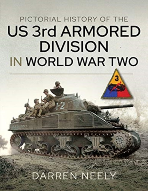 Pictorial History Of The Us 3rd Armored