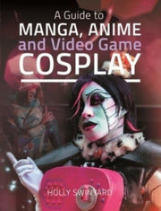 Guide To Manga Anime/video Game Cosplay