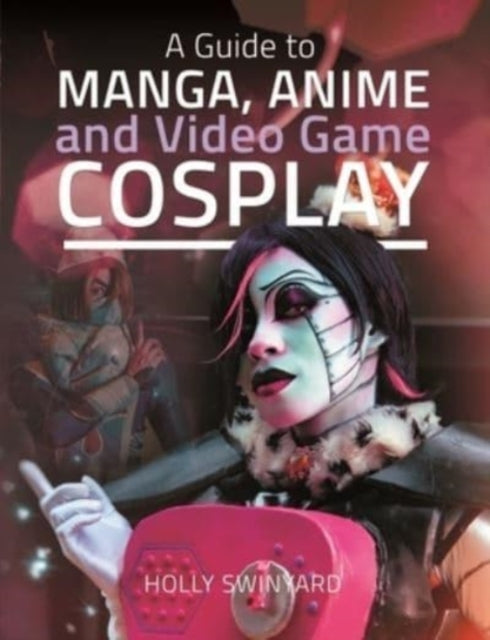 Guide To Manga Anime/video Game Cosplay