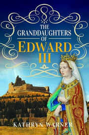 Granddaughters Of Edward Iii By Warner, Kathryn