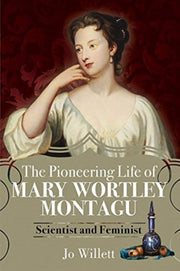 Pioneering Life Of Mary Wortley Montagu