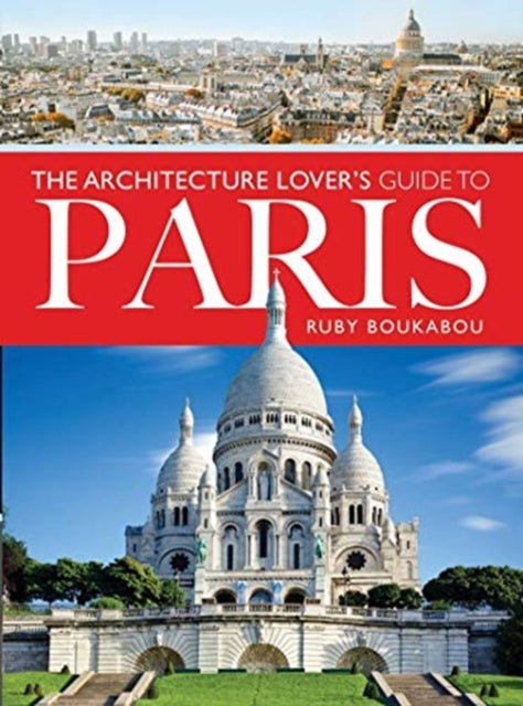 Architecture Lovers Guide To Paris