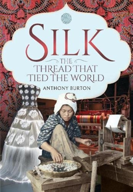 Silk The Thread That Tied The World