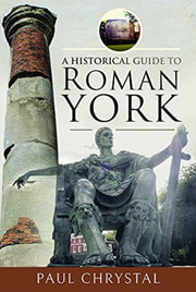 Historical Guide To Roman York