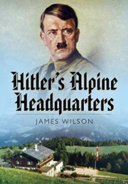 Hitlers Alpine Headquarters By Wilson, James