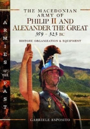 Macedonian Army Of Philip Ii & Alexander By Esposito, Gabriele