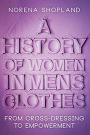 History Of Women In Mens Clothes By Shopland, Norena