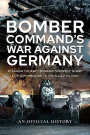 Bomber Commands War Against Germany
