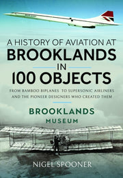 History Of Aviation At Brooklands In 100 By Spooner, Nigel