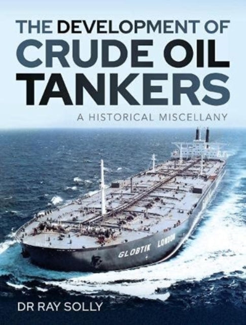 Development Of Crude Oil Tankers By Solly, Ray