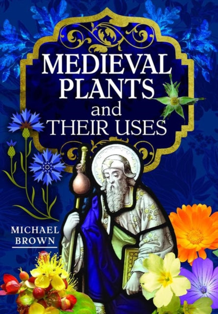 Medieval Plants & Their Uses