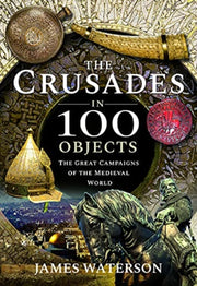 Crusades In 100 Objects