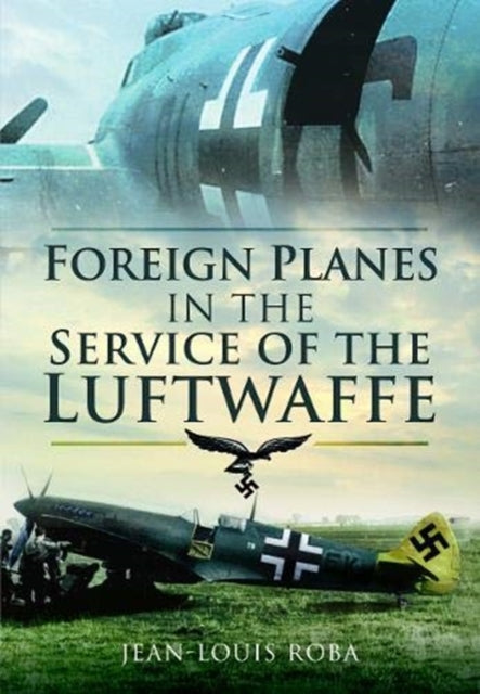 Foreign Planes In The Service/luffwaffe