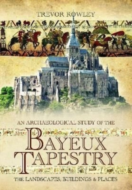 Archaeological Study Of The Bayeux Tapes