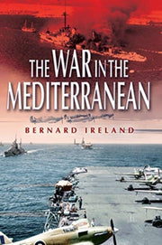 War In The Mediterranean 1940-1943 By Ireland, Bernard