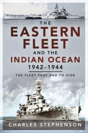 Eastern Fleet And The Indian Ocean 1942-
