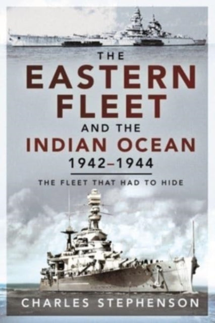Eastern Fleet And The Indian Ocean 1942-
