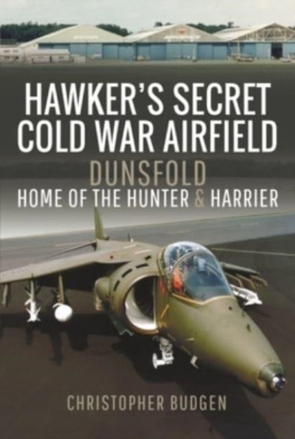 Hawkers Secret Cold War Airfield By Budgen, Christopher