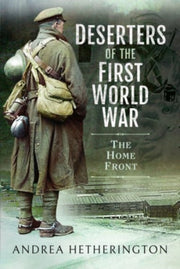 Deserters Of The First World War By Hetherington, Andrea
