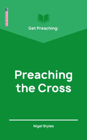 Get Preaching Preaching The Cross By Nigel Styles