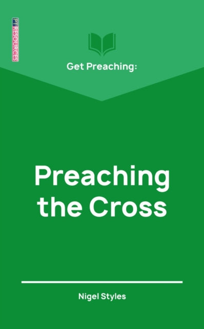Get Preaching Preaching The Cross By Nigel Styles