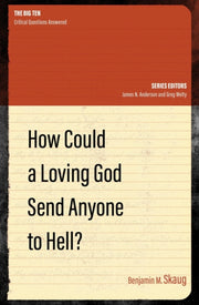 How Could A Loving God Send Anyone To He
