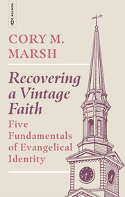 Recovering A Vintage Faith By Marsh, Cory