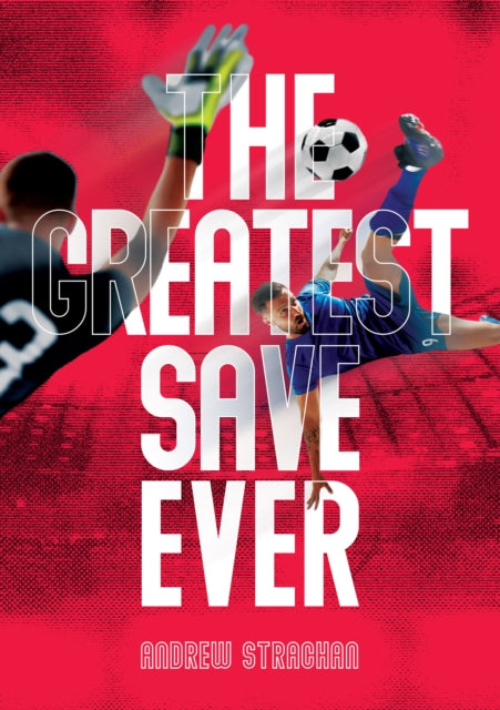 Greatest Save Ever By Strachan, Andrew