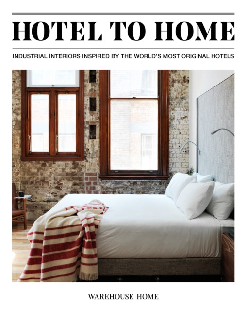 Hotel To Home: Industrial Interiors