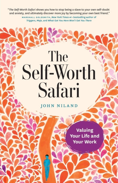 The Self-worth Safari: Valuing Your Life By Niland, John