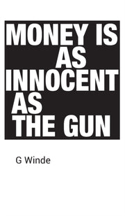Money Is As Innocent As The Gun