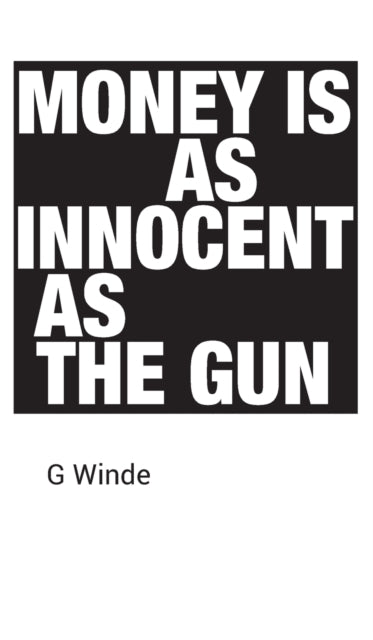 Money Is As Innocent As The Gun
