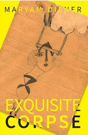 Exquisite Corpse By Diener, Maryam